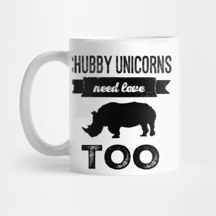 Chubby Unicorns Need Love Too Rhino Mug